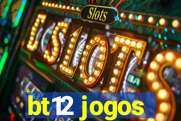 bt12 jogos